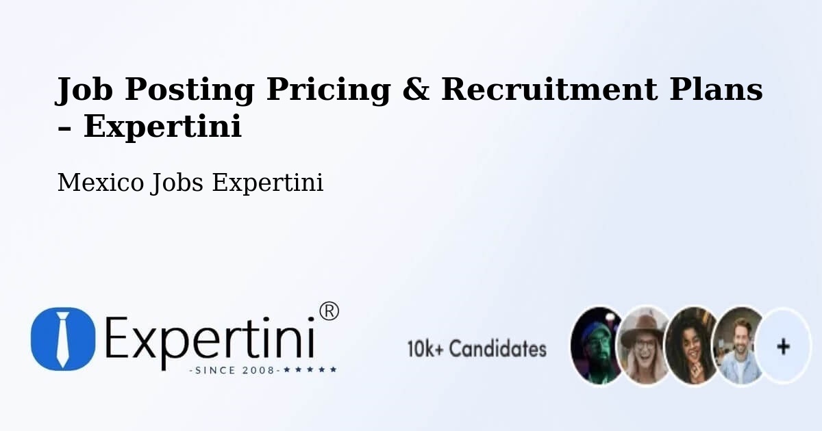 Job Posting Pricing & Recruitment Plans – Carmen - Carmen, Mexico Jobs Expertini